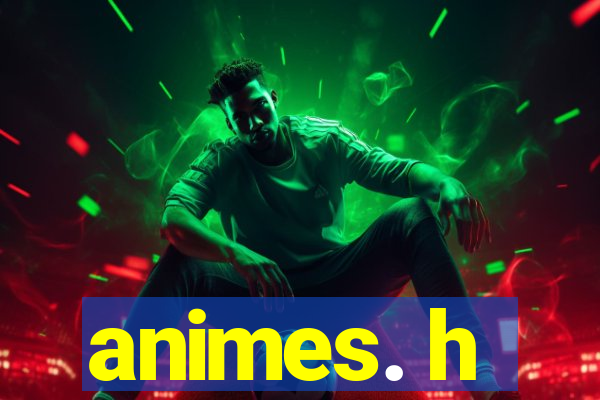 animes. h